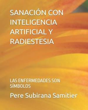 Sanación Con Inteligencia Artificial Y Radiestesia