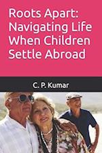 Roots Apart: Navigating Life When Children Settle Abroad 