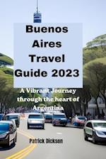 Buenos Aires Travel Guide 2023: A vibrant journey through the heart of Argentina's Capital 