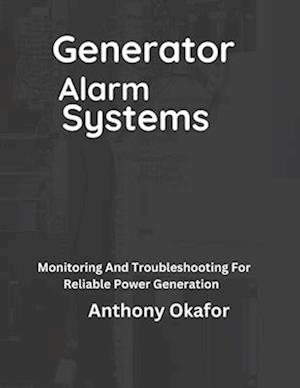 Generator Alarm Systems: Monitoring And Troubleshooting For Reliable Power Generation