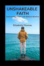 Unshakable Faith: Overcoming Doubt with Biblical Wisdom 