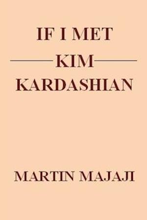 IF I MET KIM KARDASHIAN