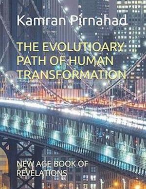 THE EVOLUTIOARY PATH OF HUMAN TRANSFORMATION: NEW AGE BOOK OF REVELATIONS