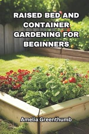 Raised bed and Container Gardening for beginners