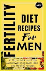 Fertility diet recipes for men: 21 Days Quick and Easy Mouthwatering Meal Plan and Healthy Recipes 