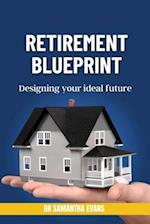Retirement blueprint : Designing your ideal future 