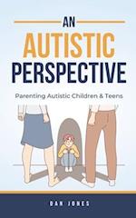 An Autistic Perspective: Parenting Autistic Children & Teens 