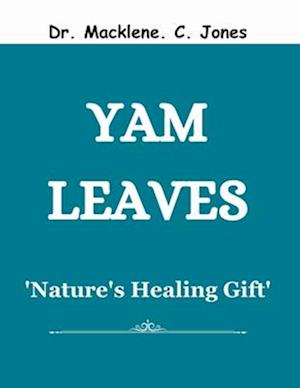 YAM LEAVES: 'Nature's Healing Gift'