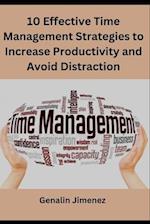 10 Effective Time Management Strategies to Increase Productivity and Avoid Distraction 