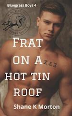 Frat on a Hot Tin Roof 