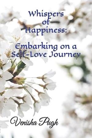 Whispers of Happiness: Embarking on a Self-Love Journey