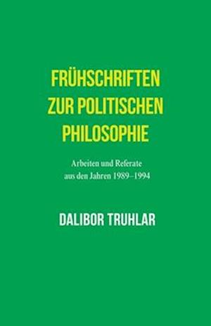 Frühschriften zur politischen Philosophie