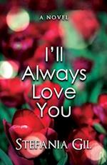 I'll Always Love You: A Second Chance, single mom, later in life Romance. 