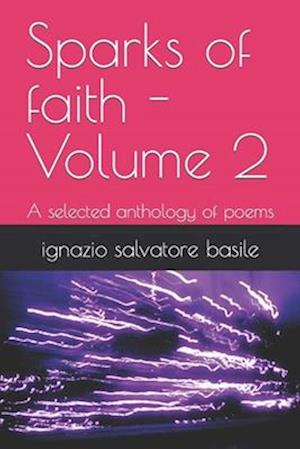 Sparks of faith - Volume 2: A selected anthology of poems