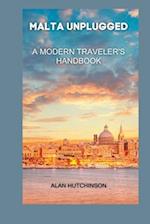 Malta Unplugged: A Modern Traveler's Handbook 