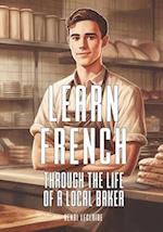 Learn French Through the Life of a Local Baker 