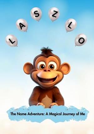 Laszlo: The Name Adventure - A Magical Journey of Me