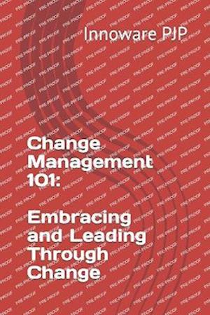 Change Management 101: Embracing and Leading Through Change