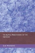 The Royal Priesthood of the Messiah 