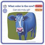 What Color is the Cow? - Con bò màu gì?: Bilingual book in Vietnamese and English for age 0 - 3 