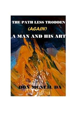 The Path Less Trodden (Again): A man and his art