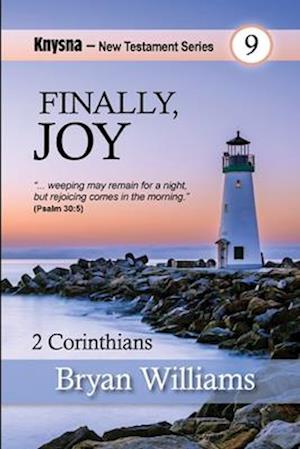 Finally, JOY: Knysna New Testament Series - 2 Corinthians