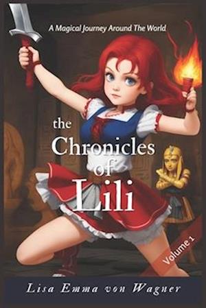 The Chronicles of Lili - Vol 1: A Magical Journey Around The World