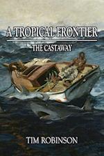 A Tropical Frontier: The Castaway 