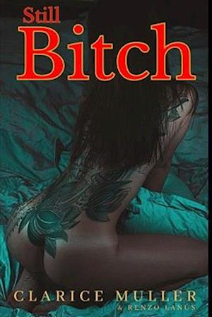 Still Bitch: Erotic Romance Novel with High Levels of Explicit Sexual Content