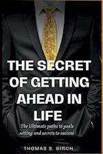 The Secret of Getting Ahead in Life