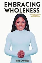 Embracing Wholeness: A Journey Through Trauma to Transformation 