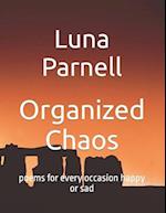 Organized Chaos: poems for every occasion happy or sad 