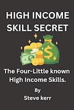 HIGH INCOME SKILLS SECRET: The Four Little-Known High Income Skills 