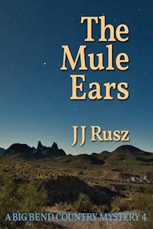 The Mule Ears: A Big Bend Country Mystery 4