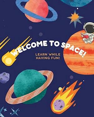 Welcome To Space!: Learn while having fun - 1500 words!