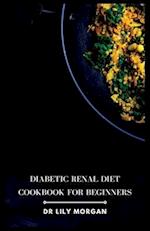 Diabetic Renal Diet Cookbook for Beginners 