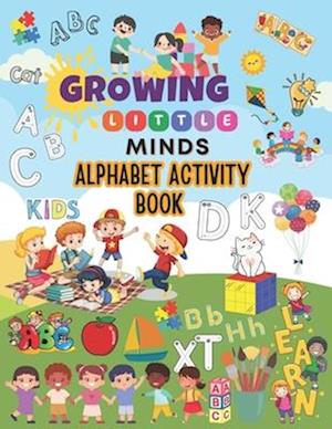 Growing Little Minds: Alphabet Activity Book