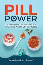 Pill Power: A Pharmacist's Guide to Vitamins and Supplements 