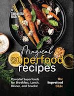 Magical Superfood Recipes: Powerful Superfoods for Breakfast, Lunch, Dinner, and Snacks! 
