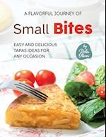 A Flavorful Journey of Small Bites: Easy and Delicious Tapas Ideas for Any Occasion 