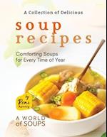 A Collection of Delicious Soup Recipes: Comforting Soups for Every Time of Year 