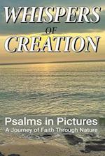 Whispers of Creation: Psalms in Pictures: A Journey of Faith Through Nature 