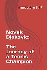 Novak Djokovic: The Journey of a Tennis Champion 