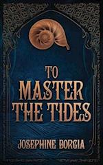 To Master the Tides: second edition 