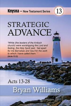 Strategic Advamce: Knysna New Testament Series - Acts Chapters 13-28