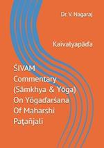 SIVAM Commentary (Samkhya & Yoga) On Yogadarsana Of Maharshi Patañjali: Kaivalyapada 