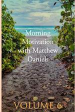 Morning Motivation with Matthew Daniels Volume Six 