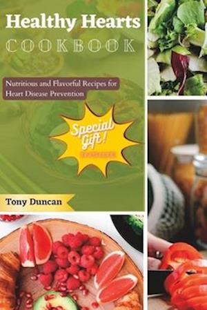 Healthy Hearts Cookbook: Nutritious and Flavorful Recipes for Heart Disease Prevention (2023)