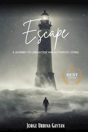 Escape: A Journey to Liberation and Authentic Living.