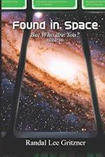 Found in Space, But Who Are You? Book 10 